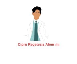 Cipro Reçetesiz Alınır mı