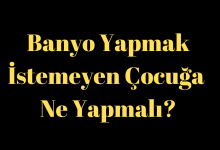 Banyo Yapmak İstemeyen Çocuğa Ne Yapmalı?