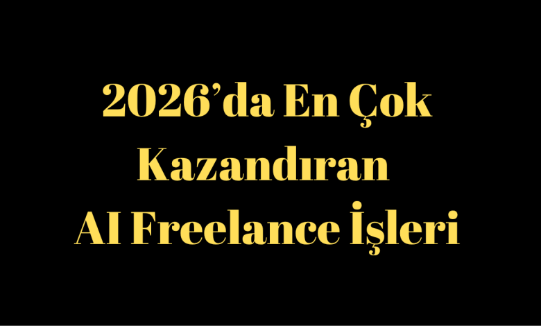 2026’da En Çok Kazandıran AI Freelance İşleri