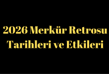 2026 Merkür Retrosu Tarihleri ve Etkileri