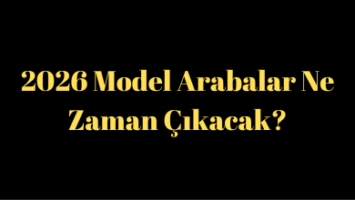 2026 Model Arabalar Ne Zaman Çıkacak?
