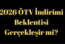 2026 ÖTV İndirimi Beklentisi – Gerçekleşir mi?