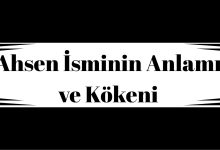 Ahsen İsminin Anlamı ve Kökeni