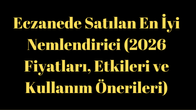 Eczanede Satılan En İyi Nemlendirici (2026 Fiyatları, Etkileri)