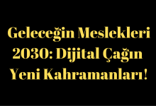 Geleceğin Meslekleri 2030: Dijital Çağın Yeni Kahramanları