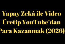 Yapay Zekâ ile Video Üretip YouTube’dan Para Kazanmak (2026)