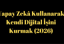 Yapay Zekâ Kullanarak Kendi Dijital İşini Kurmak (2026)