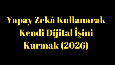 Yapay Zekâ Kullanarak Kendi Dijital İşini Kurmak (2026)