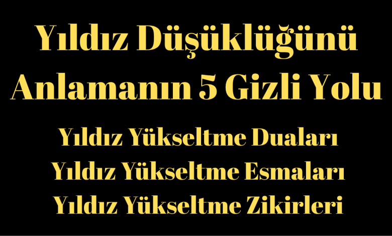 Yıldız Düşüklüğünü Anlamanın 5 Gizli Yolu
