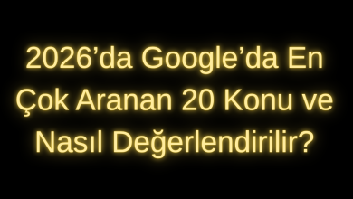 2026’da Google’da En Çok Aranan 20 Konu