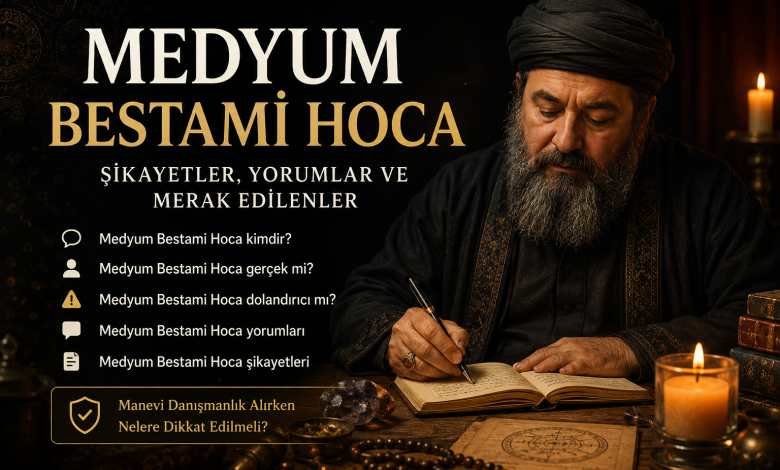 Medyum Bestami Hoca şikayetleri, yorumları ve hakkında merak edilenleri anlatan bilgilendirici görsel.