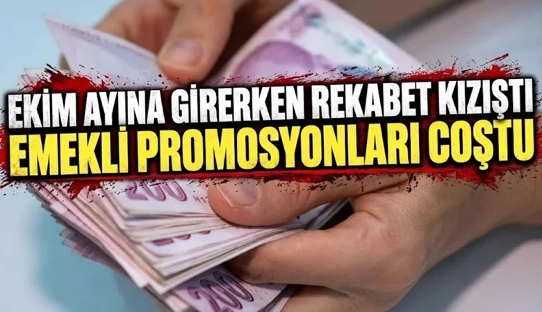 Emekli Promosyonları Ekim 2026: Bankaların Güncel Promosyon Tutarları ve Maaş Taşıma Detayları